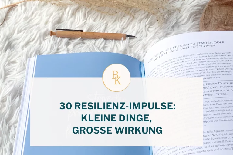 Mehr über den Artikel erfahren 30 Resilienz-Impulse: kleine Dinge, große Wirkung