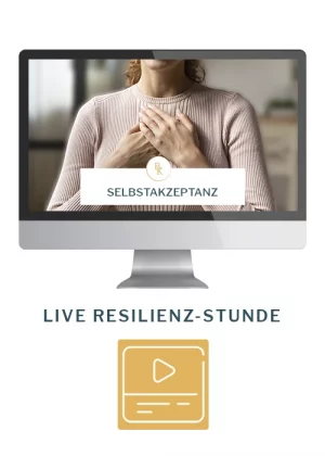 Resilienz-Stunde Selbstakzeptanz - kompakter Resilienz-Workshop als Video
